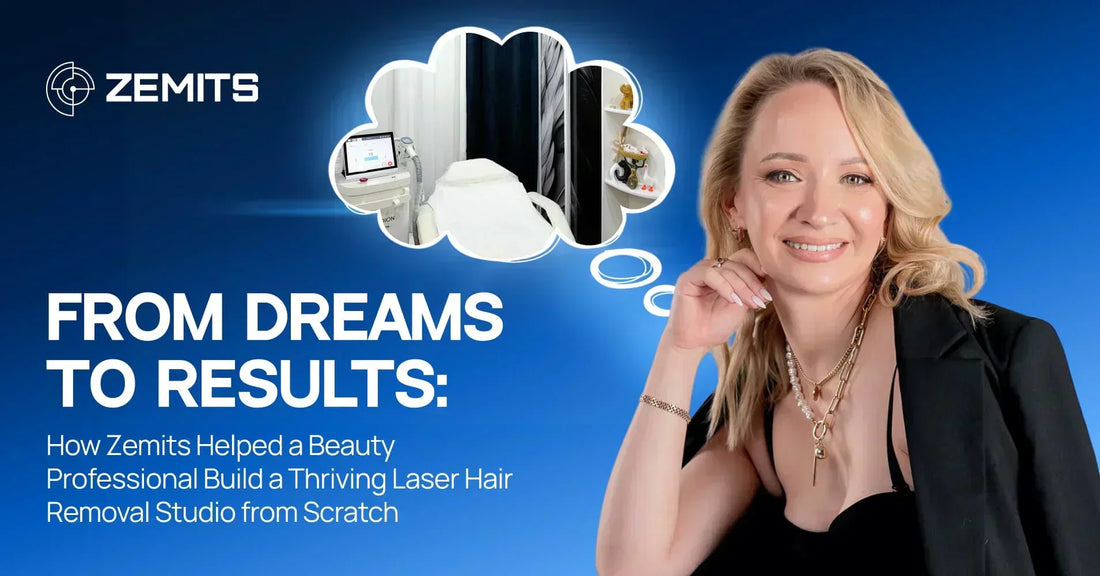 From Dreams to Results: How Zemits Helped a Beauty Professional Build a Thriving Laser Hair Removal Studio from Scratch