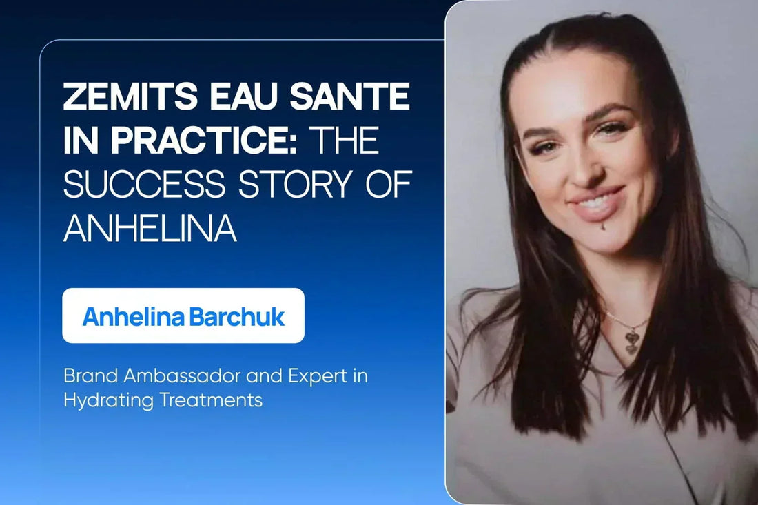 Zemits Eau Sante in Practice: The Success Story of Anhelina — Brand Ambassador and Expert in Hydrating Treatments